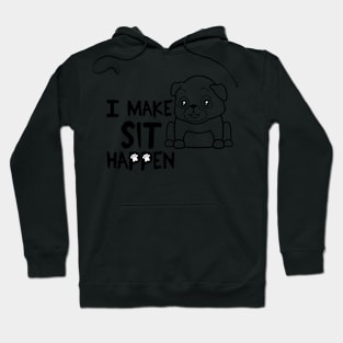 I Make Sit Happen Pug Life - Dog Love Hoodie